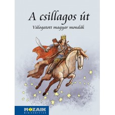 A csillagos út - válogatott magyar mondák