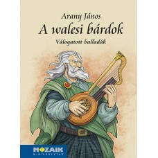 Arany János: A walesi bárdok - Válogatott balladák